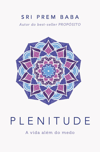 Plenitude: A vida além do medo, de Prem Baba, Sri. Maquinaria Sankto Editora e Distribuidora Eireli, capa mole em português, 2021