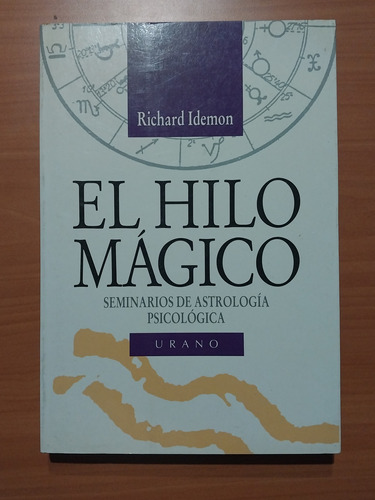 El Hilo Mágico. Astrología Y Psicología. Richard Idemon