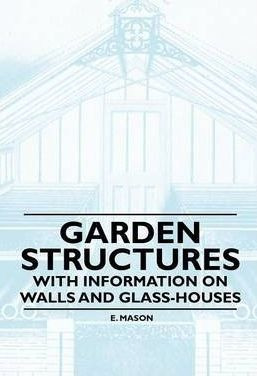 Garden Structures - With Information On Walls And Glass-h...