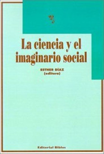 La Ciencia Y El Imaginario Social - Esther Diaz Ed