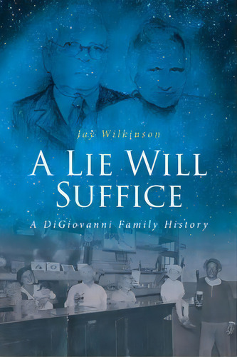 A Lie Will Suffice : A Digiovanni Family History, De Jay Wilkinson. Editorial Fulton Books, Tapa Blanda En Inglés