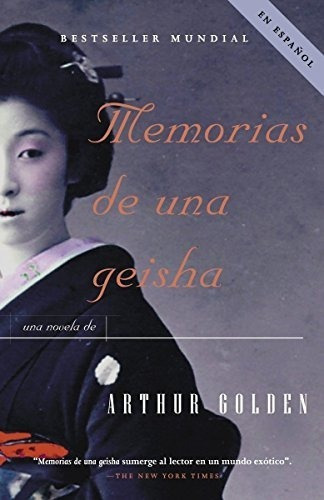 Memorias De Una Geisha Una Novela Edicion En Espanol