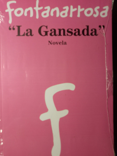 Roberto Fontanarrosa - La Gansada Novela - Libro Nuevo