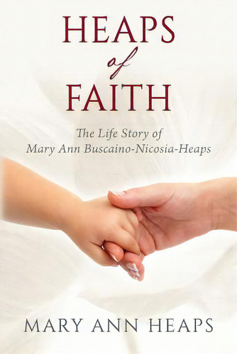 Heaps Of Faith: The Life Story Of Mary Ann Buscaino-nicosia-heaps, De Heaps, Mary Ann. Editorial Outskirts Pr, Tapa Blanda En Inglés