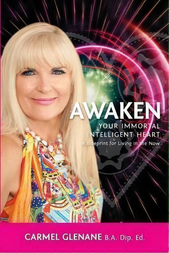 Awaken Your Immortal Intelligent Heart, De Carmel Glenane. Editorial Big Country Publishing Llc, Tapa Blanda En Inglés