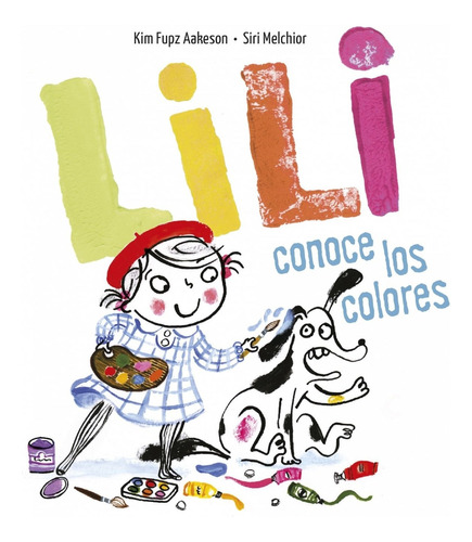 Libro Lili Conoce Los Colores - Aakeson, Kim Fupz/melchior, 