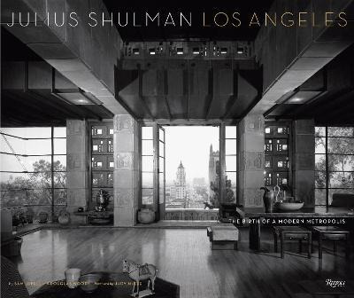 Julius Shulman Los Angeles : The Birth Of A Modern Metrop...