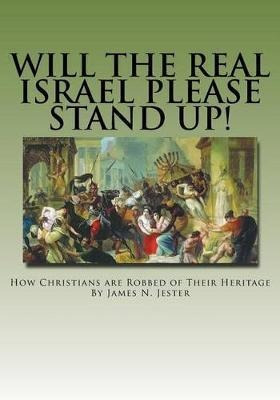 Will The Real Israel Please Stand Up! : How Christians Ar...