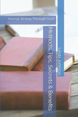 Libro: Methods, Tips, Secrets & Benefits: Journal Writing