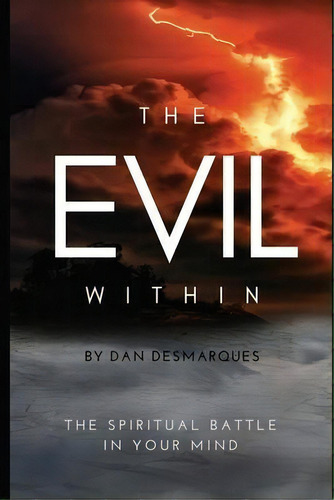 The Evil Within : The Spiritual Battle In Your Mind, De Dan Desmarques. Editorial 22 Lions Bookstore, Tapa Blanda En Inglés