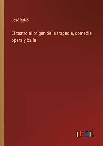 El Teatro El Origen De La Tragedia Comedia Opera Y Baile