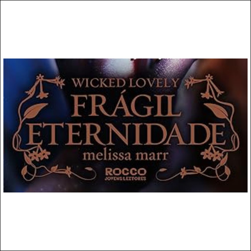 Frágil Eternidade de Marr Melissa Wicked Lovely Vol 3 Editorial Editora Rocco Ltda Capa Mole em Português 2013