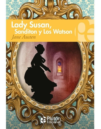 Lady Susan, Los Watson Y Sanditon - Jane Austen