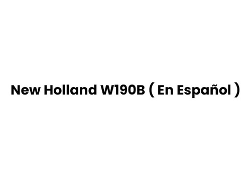 Manual De Reparación New Holland W190b ( En Español )