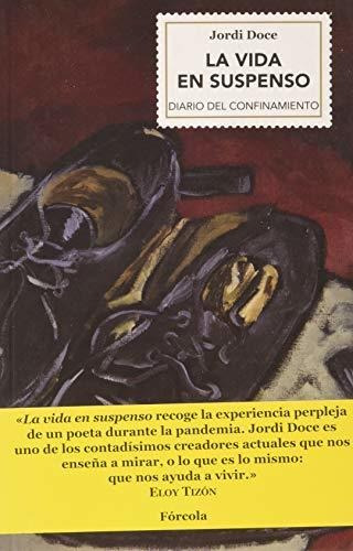 La Vida En Suspenso: Diario Del Confinamiento (marzo-mayo 20