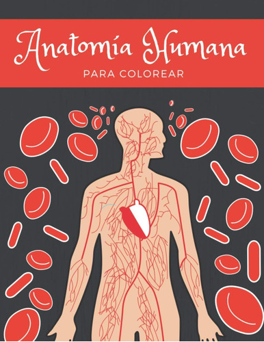 Libro Anatomía Humana Para Colorear: El Cuerpo Humano, Ilust