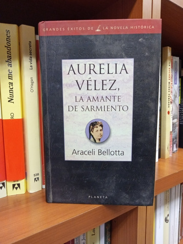 Aurelia Velez La Amante De Sarmiento   Araceli Bellotta