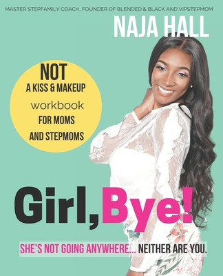 Libro Girl, Bye!: She's Not Going Anywhere...neither Are ...