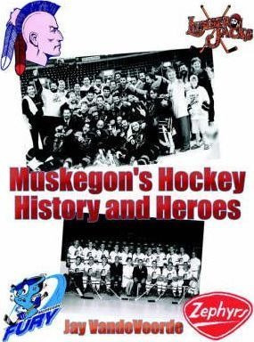 Muskegon's Hockey History And Heroes - Jay Vandevoorde (p...