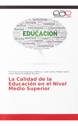 La Calidad De La Educación En El Nivel Medio Superior (spanish Edition), De Espinoza Valencia, Francisco Javier., Vol. 1. Editorial Oem, Tapa Dura En Español