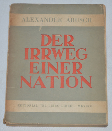 Der Irrweg Einer Nation - Alexander Abusch  A07