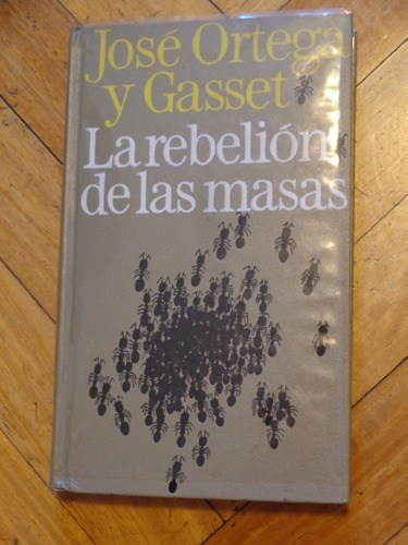 José Ortega Y Gasset: La Rebelion De Las Masas. Tapa D&-.