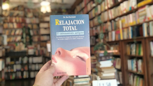 Relajación Total. El Entrenamiento Autógeno. Dr. Kai Kermani