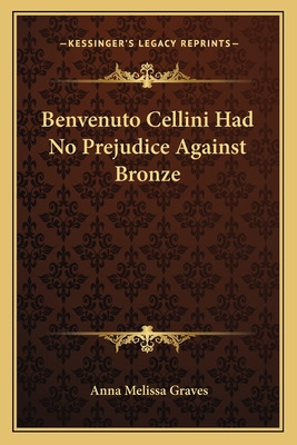 Libro Benvenuto Cellini Had No Prejudice Against Bronze -...