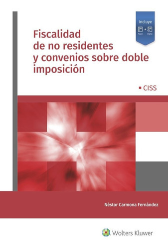 FISCALIDAD DE NO RESIDENTES Y CONVENIOS SOBRE DOBLE IMPOSICION, de CARMONA FERNANDEZ, NESTOR. Editorial CISS, tapa blanda en español