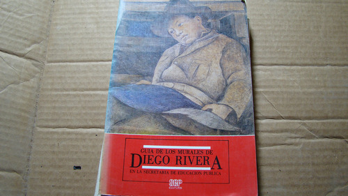 Guia De Los Murales De Diego Rivera En La Secretaria