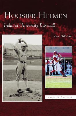 Libro Hoosier Hitmen: Indiana University Baseball - Dipri...