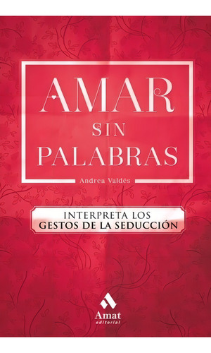 Amar Sin Palabras - Gestos En El Juego Del Amor - Seducción