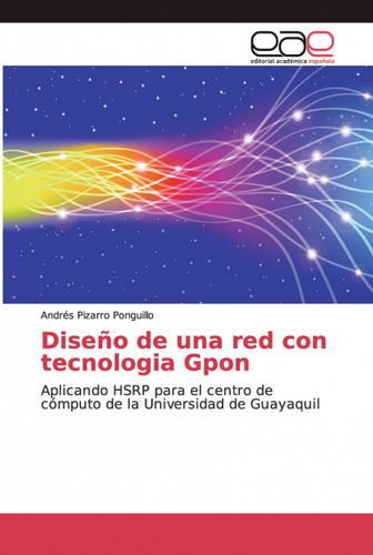 Libro Diseño De Una Red Con Tecnologia Gpon De Andres Pizarr