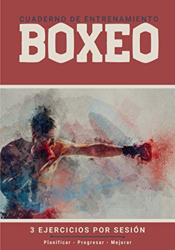 Cuaderno De Entrenamiento Boxeo: Libro De Ejercicios Y Plan