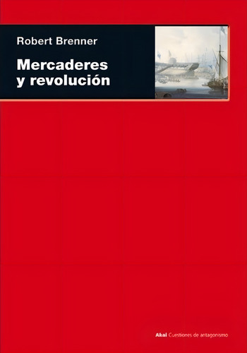 Mercaderes Y Revolución Robert Brenner Akal