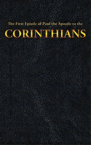 The First Epistle Of Paul The Apostle To The Corinthians, De King James. Editorial Sublime Books, Tapa Dura En Inglés