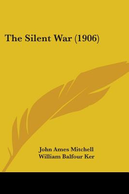 Libro The Silent War (1906) - Mitchell, John Ames