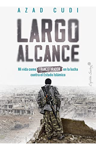 Largo Alcance Mi Vida Como Francotirador En La Lucha Contra 