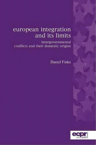 European Integration And Its Limits, De Daniel Finke. Editorial Rowman Littlefield International, Tapa Blanda En Inglés