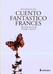 Antología Del Cuento Fantastico Frances - Pierre Castex