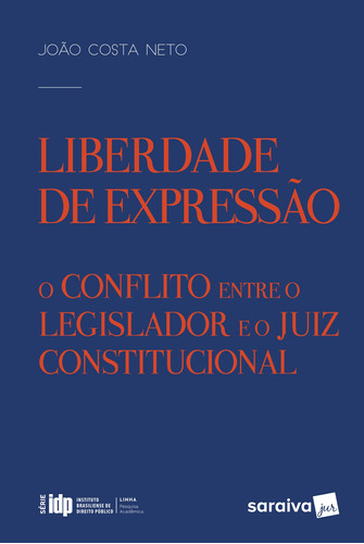 Liberdade de expressão - 1ª edição de 2017: O conflito entre o legislador e o juiz constitucional, de Costa Neto, João. Editora Saraiva Educação S. A., capa mole em português, 2017