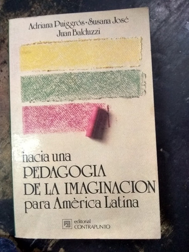Hacia Una Pedagogía De La Imaginación Para América Latina.