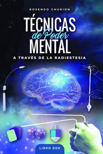 Libro: Técnicas De Poder Mental: A Través De La Radiestesia