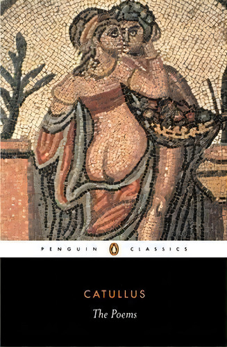 The Poems, De Caius Valerius Catullus. Editorial Penguin Books Ltd, Tapa Blanda En Inglés