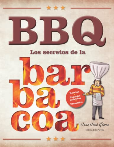 Bbq Los Secretos De La Barbacoa: Recetas, Utensilios Y Conse