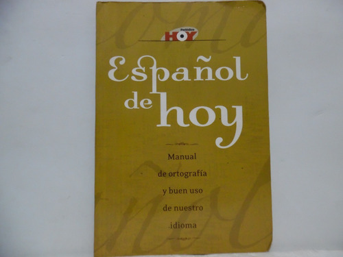 Español De Hoy Manual De Ortografía Y Buen Uso Del Idioma 