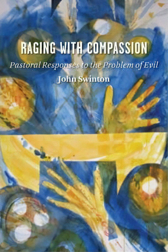 Raging With Compassion, De John Swinton. Editorial William B Eerdmans Publishing Co, Tapa Blanda En Inglés