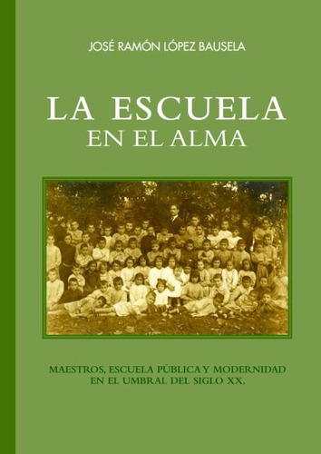 Escuela En El Alma,la - Lopez Bausela, Jose Ramon