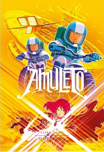 * Amuleto 8 - Supernova * Kazu Kibuishi