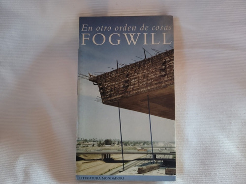 En Otro Orden De Cosas Rodolfo Fogwill Mondadori 1° Edicion 